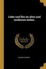 Richard Schmidt - Liebe Und Ehe Im Alten Und Modernen Indien