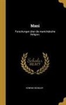 Konrad Kessler - Mani: Forschungen Über Die Manichäische Religion