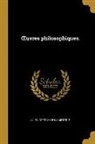 Julien Offray de La Mettrie - OEuvres philosophiques