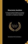 Giovanni Battista Scaramelli - Directorio Ascético: En Que Se Enseña El Modo De Conducir Las Almas Por El Camino Ordinario De La Gracia Á La Perfeccion Cristiana