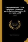 Mouffle D'Angerville - Vie privée de Louis XV, ou principaux événemens, particularités et anecdotes de son regne. ... of 4; Volume 3