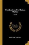 Multatuli, Wilhelm Spohr - Die Abenteuer Des Kleinen Walther; Volume 1