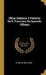 Francisco De Quevedo - Obras Satíricas Y Festivas De D. Francisco De Quevedo Villegas
