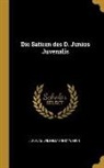 Juvenal, Wilhelm Ernst Weber - Die Satiren Des D. Junius Juvenalis