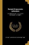 Laurent Dugas Bois De Saint-Just, Louis Xiv - Recueil d'Opuscules Litteraires: Avec Un Discours de Louis XIV À Monseigneur Le Dauphin