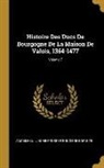Amable-Guillaume-Prosper Brugi Barante - Histoire Des Ducs de Bourgogne de la Maison de Valois, 1364-1477; Volume 7