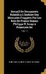Louis Felicien Joseph Caigna De Saulcy, Louis Félicien Joseph Caigna de Saulcy - Recueil de Documents Relatifs a l'Histoire Des Monnaies Frappées Par Les Rois de France Depuis Philippe II Jusqu'a Francçois Ier; Volume 2
