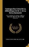 Carlos Antonio Serna De La Santander - Catalogue Des Livres de la Bibliothèque de M. C. de la Serna Santander: Histoire (Suite) Corrections. Additions. Table Des Auteurs Et Des Ouvrages Ano