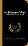 Wilhelm Dilthey, August Wilhelm von Schlegel, Friedrich Schleiermacher - Aus Schleiermacher's Leben in Briefen, Vierter Band