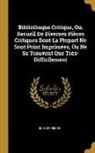 Richard Simon - Bibliotheque Critique, Ou, Recueil de Diverses Pièces Critiques Dont La Plupart Ne Sont Point Imprimées, Ou Ne Se Trouvent Que Très-Difficilement