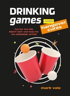 Dominic Bliss, Mark Vale - Drinking Games & Hangover Cures