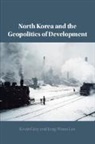 Kevin Gray, Kevin (University of Sussex) Lee Gray, Gray Kevin, Jong-Woon Lee - North Korea and the Geopolitics of Development