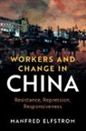 Manfred Elfstrom - Workers and Change in China
