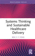 Ben Y.F. Fong, Ben Y.f. (The Hong Kong Polytechnic Universi Fong - Systems Thinking and Sustainable Healthcare Delivery