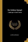 Jakob Wassermann - Der Goldene Spiegel: Erzählungen in Einem Rahmen