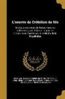Guillaume Apollinaire, Guillaume 1880-1918 Apollinaire, Claude-Prosper Jolyot De 17 Crebillon, Claude-Prosper Jolyot de Crébillon, Alexandre Jean Joseph L. La Popeliniere, Alexandre Jean Joseph L. La Popelinière - L'oeuvre de Crébillon de fils: Tableaux des murs du temps dans les différents ages de la vie: suivis de L'histoire de Zarette par J. Le Riche de la P