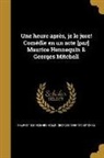 Maurice Hennequin, Maurice 1863-1926 Hennequin, Georges Mitchell, Georges 1859-1919 Mitchell - Une heure après, je le jure! Comédie en un acte [par] Maurice Hennequin & Georges Mitchell
