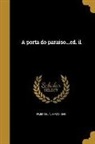Alberto Pimentel, Alberto 1849 Pimentel - A porta do paraiso...ed. il