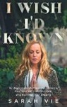 Sarah Vie - I Wish I'd Known: 10 Ways to Break Ancestral Patterns, Free Yourself from the Past, and Manifest Your Dreams