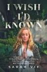 Sarah Vie - I Wish I'd Known: 10 Ways to Break Ancestral Patterns, Free Yourself from the Past, and Manifest Your Dreams