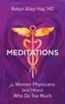 Robyn Alley-Hay - Meditations for Women Physicians (and Others) Who Do Too Much
