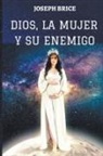 Joseph Brice - DIOS, LA MUJER Y SU ENEMIGO
