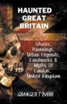 Granger T Barr - Haunted Great Britain