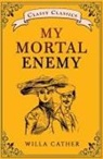 Willa Cather - My Mortal Enemy