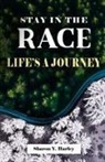Sharon Y. Harley - STAY IN THE RACE ~ LIFE'S A JOURNEY