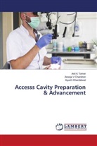 Anil K Tomer, Ayushi Khandelwal, Anooja V Chandran - Accesss Cavity Preparation & Advancement