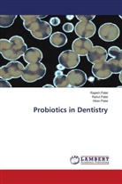Hiren Patel, Rahul Patel, Rajesh Patel - Probiotics in Dentistry