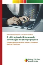 Caroline Freire Alves, Rebeca Formiga Figueira - A utilização de Sistemas de Informação no serviço público