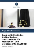 Aloys Ntirushwamaboko - Zugänglichkeit des Afrikanischen Gerichtshofs für Menschen- und Völkerrechte (ACHPR)