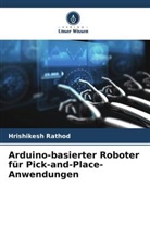 Hrishikesh Rathod - Arduino-basierter Roboter für Pick-and-Place-Anwendungen
