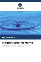 Jan Holmbäck - Magnetische Momente