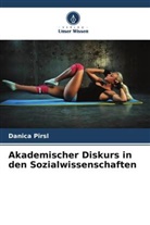 Danica Pirsl - Akademischer Diskurs in den Sozialwissenschaften