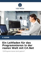 V ASHA, V. Asha - Ein Leitfaden für das Programmieren in der realen Welt mit C#.Net
