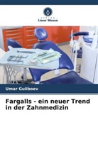 Umar Guliboev - Fargalls - ein neuer Trend in der Zahnmedizin