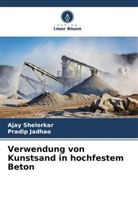 Pradip Jadhao, Ajay Shelorkar - Verwendung von Kunstsand in hochfestem Beton