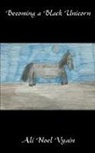 Ali Noel Vyain - Becoming a Black Unicorn