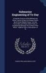 Charles William Domville-Fife - Submarine Engineering of To-Day: A Popular Account of the Methods by Which Sunken Ships Are Raised, Docks Built, Rocks Blasted Away, Tunnels Axcavated