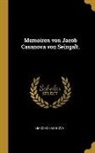 Giacomo Casanova - Memoiren von Jacob Casanova von Seingalt