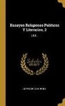 Josep Maria Quadrado - Ensayos Religiosos Politicos Y Literarios, 2: 2 Ed