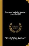 Christoph Martin Wieland, Friedrich Justin Bertuch, Karl Leonhard Reinhold - Der neue teutsche Merkur vom Jahr 1807