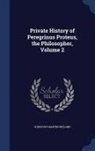 Christoph Martin Wieland - Private History of Peregrinus Proteus, the Philosopher, Volume 2