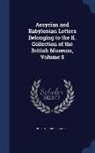 Robert Francis Harper - Assyrian and Babylonian Letters Belonging to the K. Collection of the British Museum, Volume 5