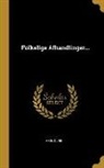 Axel Olrik - Folkelige Afhandlinger