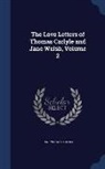 Jane Welsh Carlyle - The Love Letters of Thomas Carlyle and Jane Welsh, Volume 2