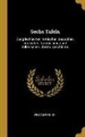 William Freund - Sechs Tafeln: Der griechischen, römischen, deutschen, englischen, französischen und italienischen Literaturgeschichte