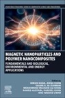 Mohammad Mujahid Ali Khan, Mohammad Mujahid (Assistant Professor Ali Khan, Ahmed Alotaibi, Ahmed (Assistant Professor Alotaibi, Salma A. Alzahrane, Salma A. Al-Zahrani... - Magnetic Nanoparticles and Polymer Nanocomposites